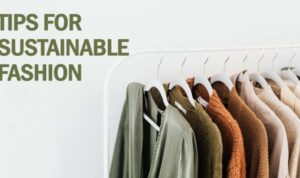 Sustainable fashion tips